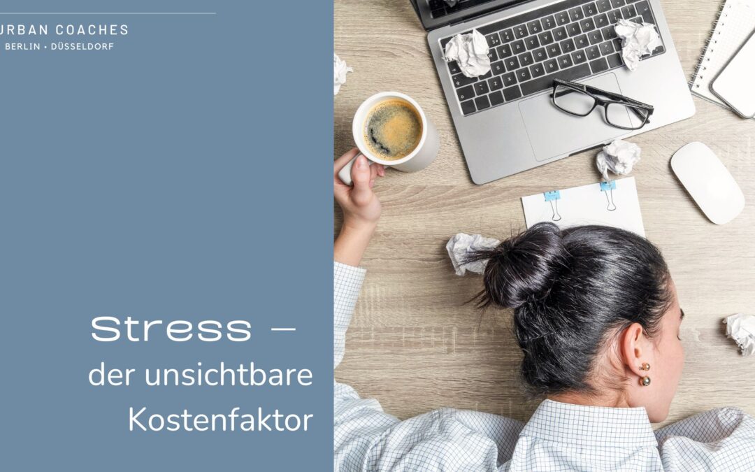 Stress – der unsichtbare Kostenfaktor